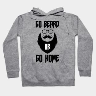 Go Beard OR Go Home Hoodie